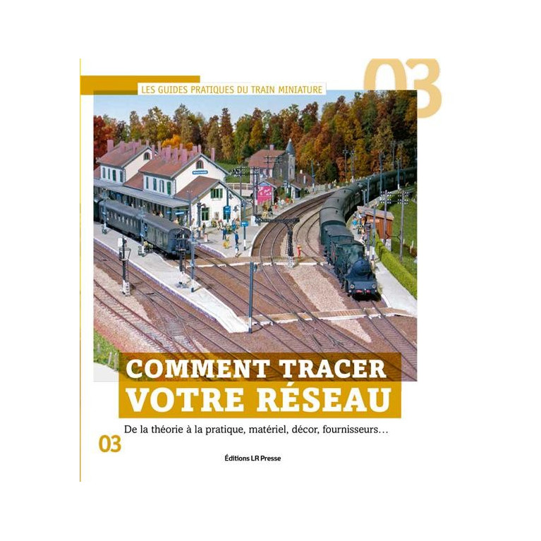 Comment tracer votre réseau Loco Revue Tome 3 - Maketis