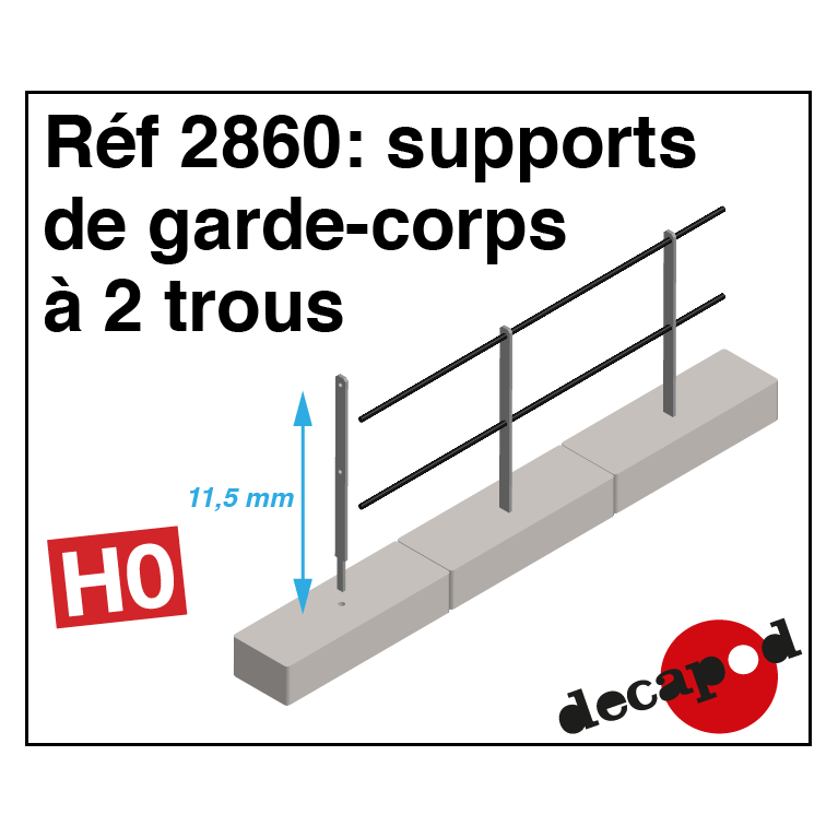 Supports de garde-corps à 2 trous HO Decapod 2860 - Maketis