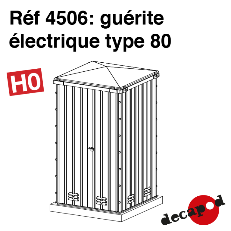 Guérite électrique type 80 HO Decapod 4506 - Maketis Guérite électrique type 80 HO Decapod 4506 - Maketis